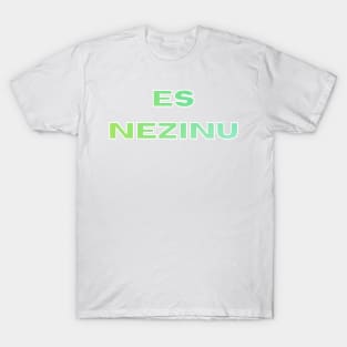 Latviski Es nezinu latvietis T-Shirt